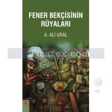 Fener Bekçisinin Rüyaları | A. Ali Ural