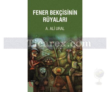 Fener Bekçisinin Rüyaları | A. Ali Ural - Resim 1