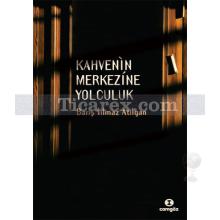 kahvenin_merkezine_yolculuk