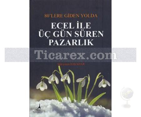 Ecel ile Üç Gün Süren Pazarlık | Süleyman Havadar - Resim 1