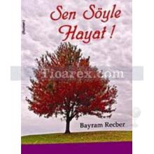 Sen Söyle Hayat! | Bayram Recber