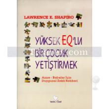 Yüksek EQ'lu Bir Çocuk Yetiştirmek | Lawrence E. Shapiro