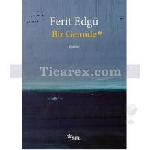 Bir Gemide | Ferit Edgü