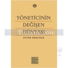 Yöneticinin Değişen Dünyası | Peter F. Drucker