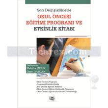 Son Değişikliklerle Okul Öncesi Eğitim Programı ve Etkinlik Kitabı | Nebiha Çelik, Özer Daşcan