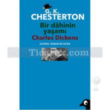 Bir Dahinin Yaşamı - Charles Dickens | G. K. Chesterton