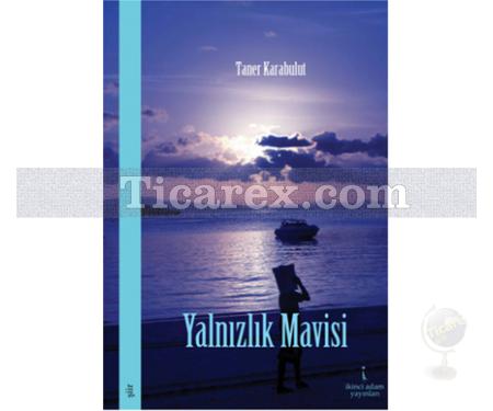 Yalnızlık Mavisi | Taner Karabulut - Resim 1