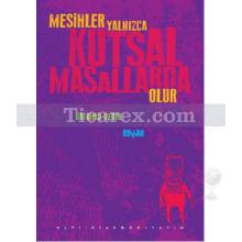 mesihler_yalnizca_kutsal_masallarda_olur