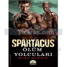 Spartaküs - Ölüm Yolcuları | Mark Morris