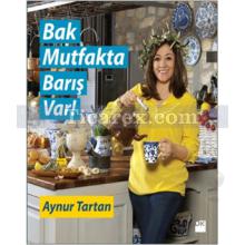 Bak Mutfakta Barış Var | Aynur Tartan