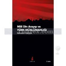 Milli Din Arayışı ve Türk Müslümanlığı | Ramazan Yazçiçek