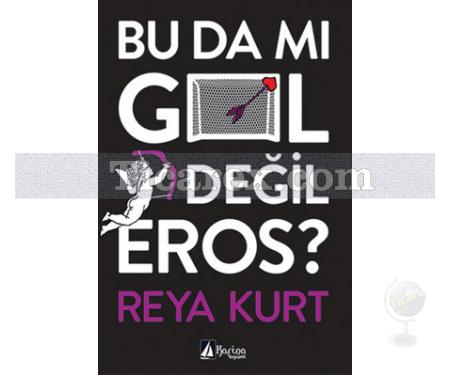 Bu Da Mı Gol Değil Eros | Reya Kurt - Resim 1