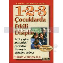 1-2-3 Çocuklarda Etkili Disiplin | Ph. D., Thomas W. Phelan