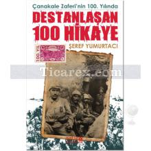 Çanakkale Zaferinin 100. Yılında Destanlaşan 100 Hikaye | Şeref Yumurtacı