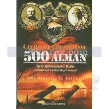 Çanakkale Cehenneminde 500 Alman | Hans Kannengiesser Pasha