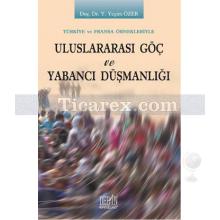 Türkiye ve Fransa Örnekleriyle Uluslararası Göç ve Yabancı Düşmanlığı | Y. Yeşim Özer