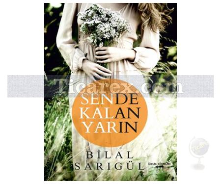 Sende Kalan Yarın | Bilal Sarıgül - Resim 1