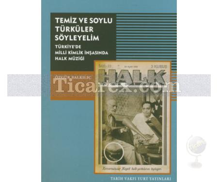 Temiz ve Soylu Türküler Söyleyelim | Türkiye'de Milli Kimlik İnşasında Halk Müziği | Özgür Balkılıç - Resim 1
