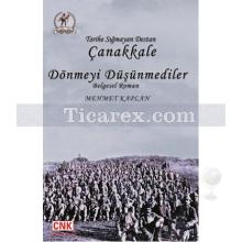 Tarihe Sığmaya Destan Çanakkale | Dönmeyi Düşünmediler | Mehmet Kaplan