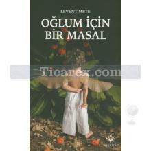 Oğlum İçin Bir Masal | Levent Mete