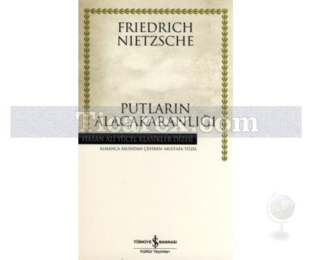 Putların Alacakaranlığı | Friedrich Wilhelm Nietzsche - Resim 1