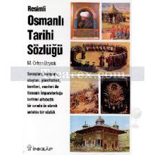 Resimli Osmanlı Tarihi Sözlüğü | M. Orhan Bayrak