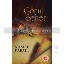 Gönül Seheri | Ahmet Kabaklı