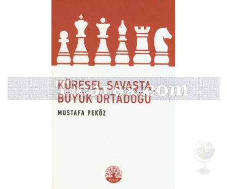 Küresel Savaşta Büyük Ortadoğu | Mustafa Peköz - Resim 1