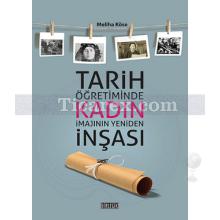 Tarih Öğretiminde Kadın İmajının Yeniden İnşası | Meliha Köse