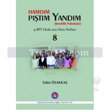 Hamdım Piştim Yandım | Kendilik Psikolojisi 9. BPT Ocak 2011 Ders Notları 8 | Tahir Özakkaş