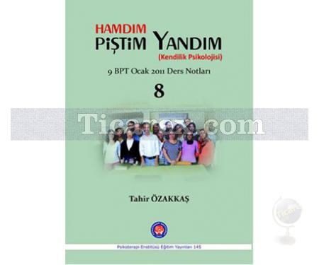 Hamdım Piştim Yandım | Kendilik Psikolojisi 9. BPT Ocak 2011 Ders Notları 8 | Tahir Özakkaş - Resim 1