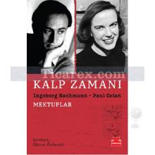 Kalp Zamanı | Mektuplar | Ingeborg Bachmann, Paul Celan