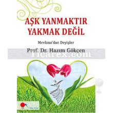 Aşk Yanmaktır Yakmak Değil | Hazım Gökçen