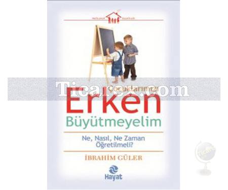 Çocuklarımızı Erken Büyütmeyelim | İbrahim Güler - Resim 1