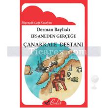 Efsaneden Gerçeğe Çanakkale Destanı | Derman Bayladı