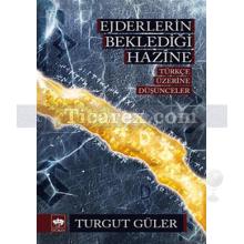 Ejderlerin Beklediği Hazine | Türkçe Üzerine Düşünceler | Turgut Güler