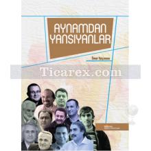 Aynamdan Yansıyanlar | Ömer Yalçınova