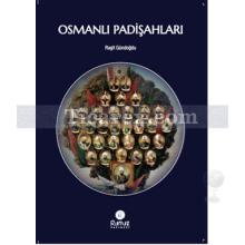 Osmanlı Padişahları | Raşit Gündoğdu