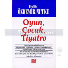 Oyun, Çocuk, Tiyatro | Özdemir Nutku