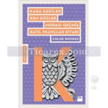 Kara Kediler Kem Gözler Modası Geçmiş Batıl İnançlar Kitabı | Chloe Rhodes