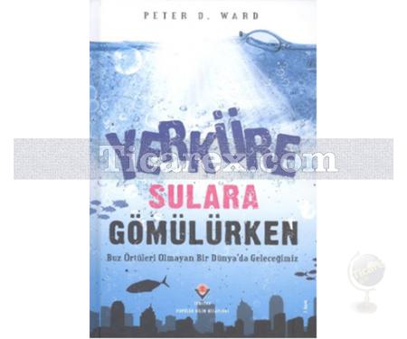 Yerküre Sulara Gömülürken | Peter D. Ward - Resim 1