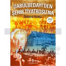 Darülbedayi'den Şehir Tiyatrosu'na 100. Yıl | Özdemir Nutku