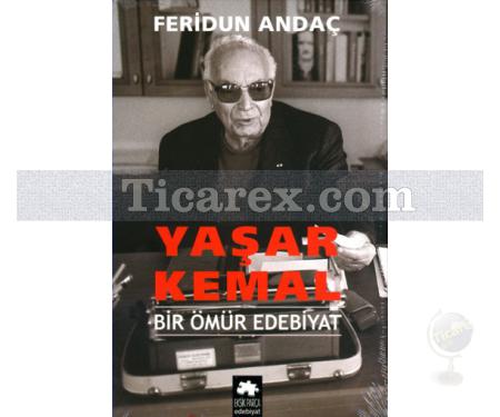 Yaşar Kemal | Bir Ömür Edebiyat | Feridun Andaç - Resim 1