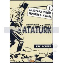 Mustafa Değil Mustafa Kemal | Anekdotlarla ve Çizgilerle Atatürk 1 | Erk Acarer