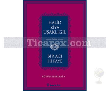 Bir Acı Hikaye | Halid Ziya Uşaklıgil - Resim 1