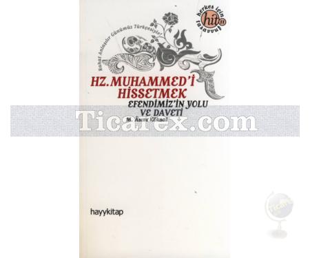 Hz. Muhammed'i Hissetmek | Efendimiz'in Yolu ve Daveti | M. Asım Köksal - Resim 1