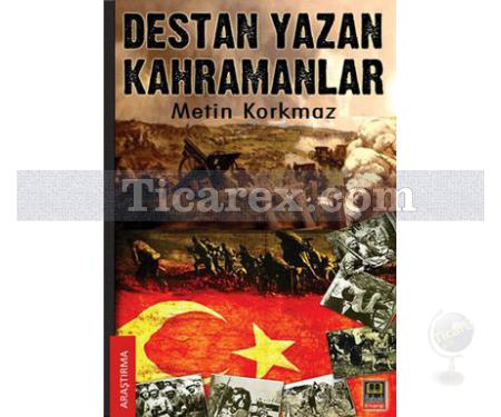 Destan Yazan Kahramanlar | Metin Korkmaz - Resim 1