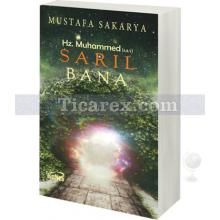 Sarıl Bana Hz. Muhammed (S.A.V) | Mustafa Sakarya