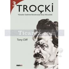 Troçki Cilt: 3 | Yükselen Stalinist Bürokrasiye Karşı Mücadele | Tony Cliff