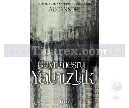 Gayrimeşru Yalnızlık | Alican Sofu - Resim 1